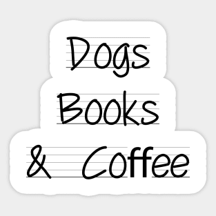 Dogs books & coffee- Dog Lover Gift - Book Lover Gift - Coffee Lover Gift Sticker